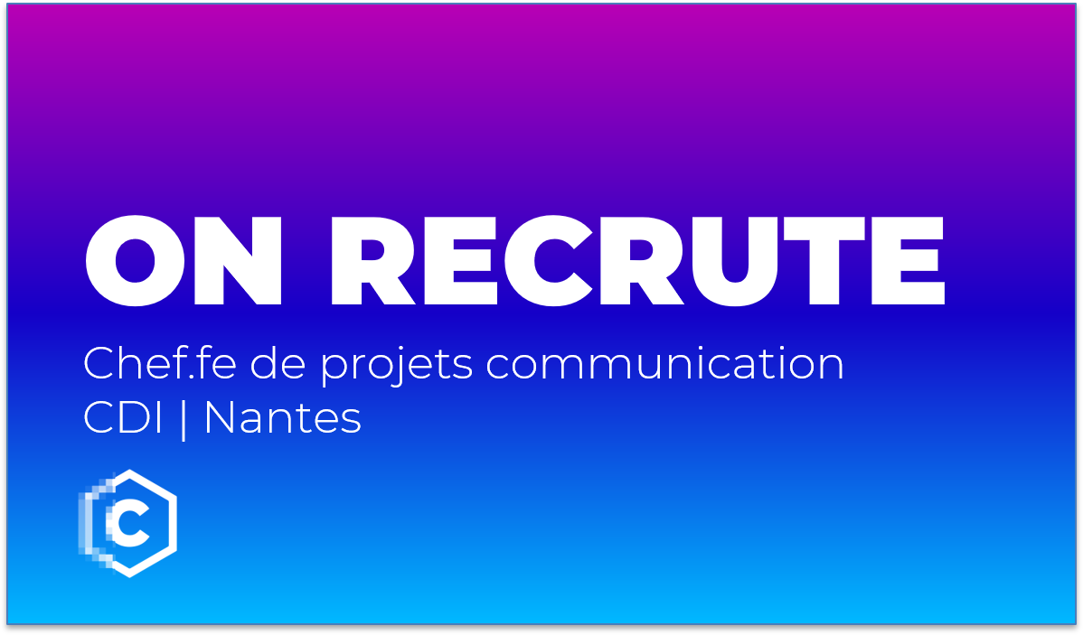 On recrute chef de projets communication CDI Nantes